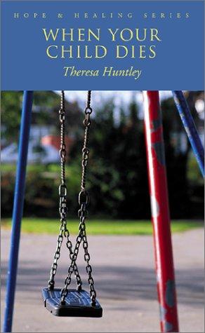 When Your Child Dies (Hope & Healing Series)