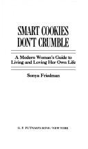 Smart Cookies Don't Crumble: a modern woman's guide to living and loving her own life