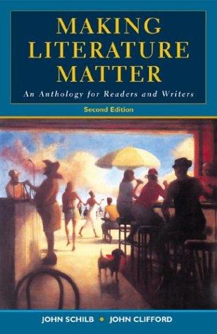 Making Literature Matter: An Anthology For Readers And Writers: an anthology for readers and writers