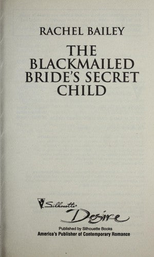 The Blackmailed Bride's Secret Child (Silhouette Desire)