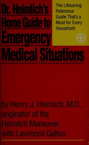 Dr. Heimlich's Home Guide To Emergency Medical Situations