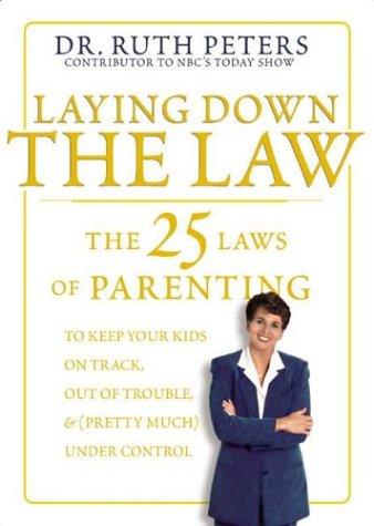 Laying Down The Law: The 25 Laws of Parenting