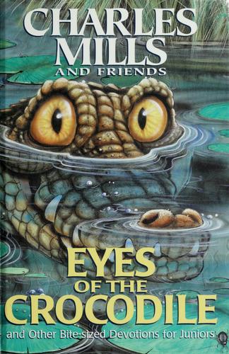 Eyes Of The Crocodile: And Other Bite-Sized Devotions For Juniors