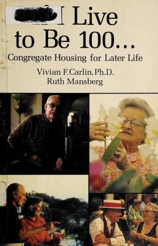 If I Live To Be 100-- Congregate Housing For Later Life