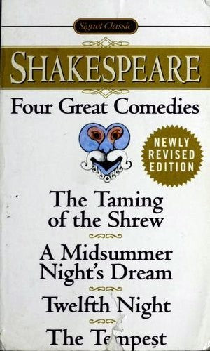 Four Great Comedies: The Taming Of The Shrew; A Midsummer Night's Dream; Twelfth Night; The Tempest (Signet Classics)