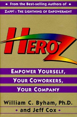 Heroz (Tm): Empower Yourself, Your Coworkers, Your Company