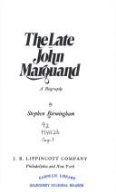 The Late John Marquand: A Biography: a biography.