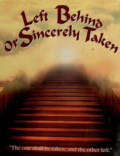 Left Behind Or Sincerely Taken: The One Shall Be Taken, And The Other Left