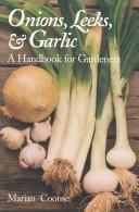 Onions, Leeks, And Garlic: A Handbook For Gardeners (The W. L. Moody, Jr., Natural History Series ; No. 19)