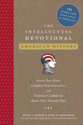 The Intellectual Devotional: American History: Revive Your Mind, Complete Your Education, And Converse Confidently About Our Nation's Past: revive your mind, complete your education, and converse confidently about our nation's past