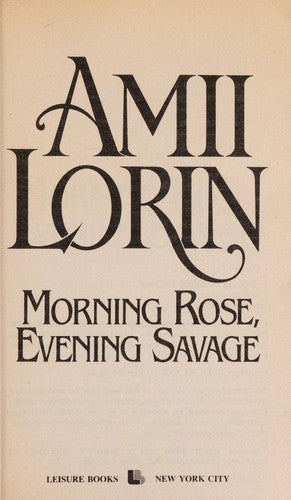 Morning Rose, Evening Savage