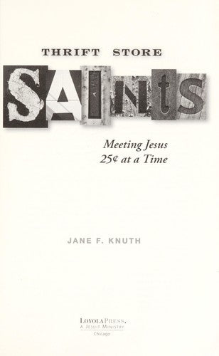 Thrift Store Saints: meeting Jesus 25 cents at a time