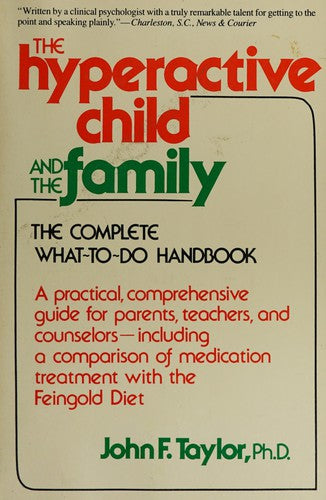 The Hyperactive Child and the Family: The Complete What-To-Do Handbook