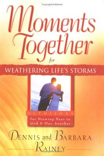 Moments Together For Weathering Life's Storms