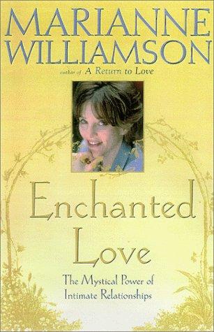 Enchanted Love: The Mystical Power Of Intimate Relationships: the mystical power of intimate relationships