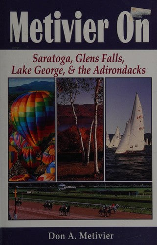 Metivier On: Saratoga, Glens Falls, Lake George, & The Adirondacks
