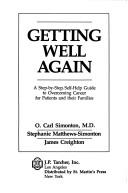Getting Well Again: a step-by-step, self-help guide to overcoming cancer for patients and their families