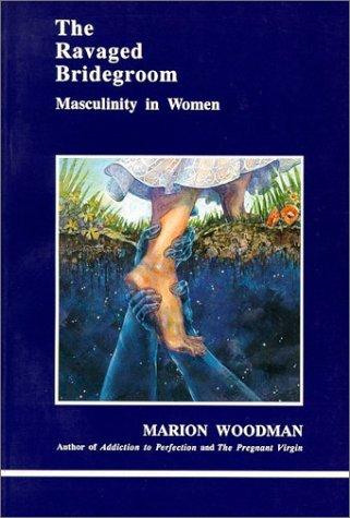 Ravaged Bridegroom (With Autographed): masculinity in women
