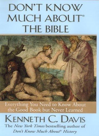 Don't Know Much About The Bible: everything you need to know about the Good Book but never learned