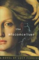 The Misconceiver: A Novel