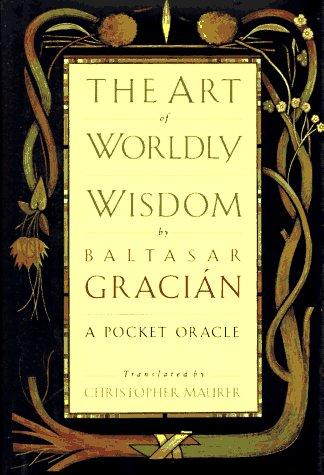 The Art Of Worldly Wisdom: A Pocket Oracle