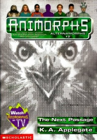 The Next Passage (Animorphs Alternamorphs, Vol. 2)