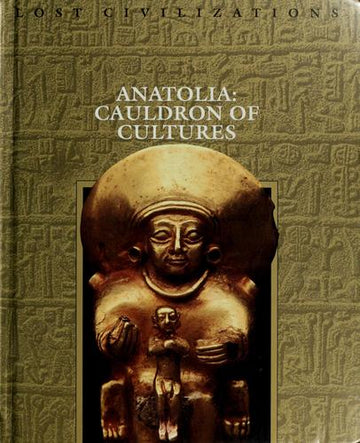 Anatolia: Cauldron Of Cultures (Lost Civilizations)