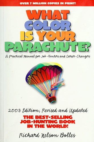 What Color Is Your Parachute 2003: A Practical Manual For Job-Hunters And Career (What Color Is Your Parachute): a practical manual for job-hunters & career changers