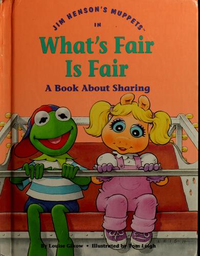 Jim Henson's Muppets In What's Fair Is Fair: A Book About Sharing (Values To Grow On): a book about sharing