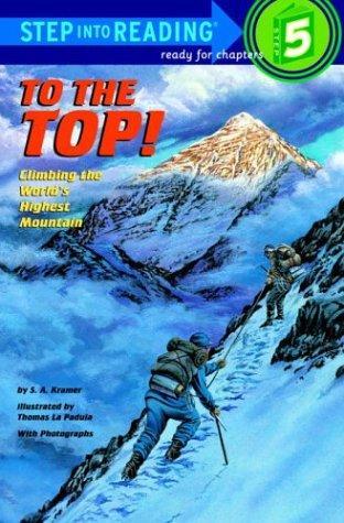 To The Top! Climbing The World's Highest Mountain (Step-Into-Reading, Step 5): climbing the world's highest mountain