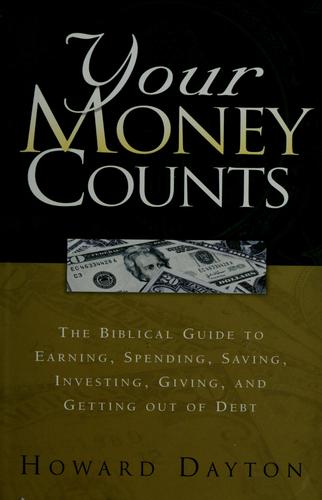 Your Money Counts:  A Biblical Guide To Earning, Spending, Saving, Investing, Giving, And Getting Out Of Debt