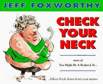 Check Your Neck: More of You Might Be A Redneck If . . .