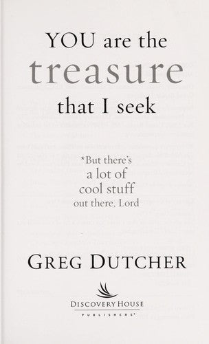You Are The Treasure That I Seek...: But There's A Lot Of Cool Stuff Out There, Lord