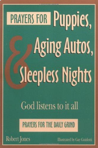 Prayers For Puppies, Aging Autos, And Sleepless Nights: God Listens To It All: God listens to it all