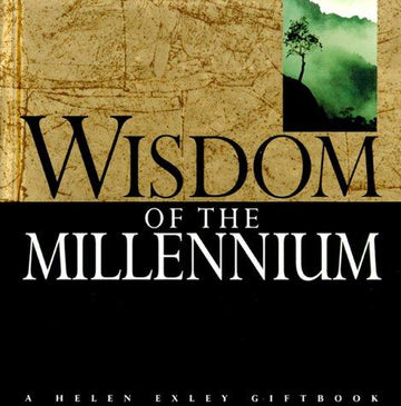 Wisdom For The New Millennium (A Helen Exley Giftbook)