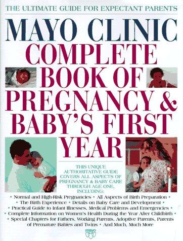 Mayo Clinic Complete Book Of Pregnancy & Baby's First Year