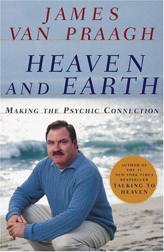 Heaven And Earth : Making The Psychic Connection