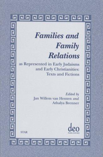 Families And Family Relations: As Represented in Early Judaisms and Early Christianities : Texts and Fictions ; Papers Read at a NOSTER Colloqium in Amsterdam, June 9-11, 1998