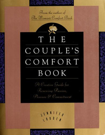 The Couple's Comfort Book: Creative Guide For Renewing Passion, Pleasure, And Commitment, A