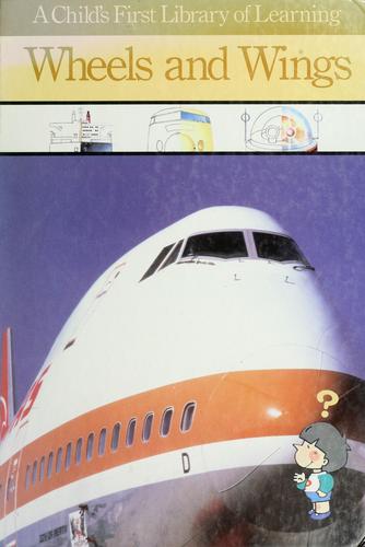 Wheels And Wings (Child's First Library Of Learning)