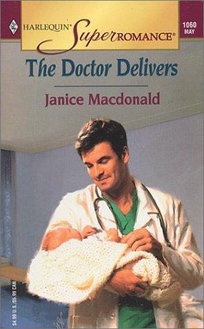 The Doctor Delivers (Harlequin Superromance No. 1060)