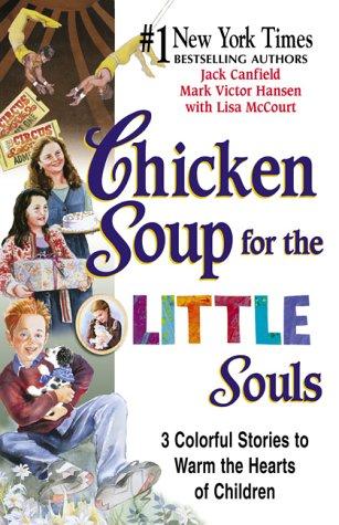 Chicken Soup For The Little Souls: 3 Colorful Stories To Warm The Hearts Of Children