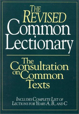 The Revised Common Lectionary: Consultation On Common Texts : Includes Complete List Of Lections For Years A, B, And C: includes complete list of lections for years A, B, and C