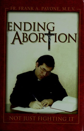 Ending Abortion: Not Just Fighting It!