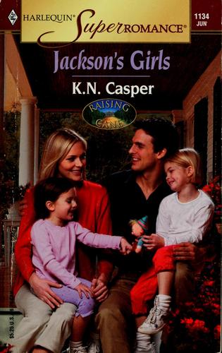Jackson's Girls: Raising Cane, Book 3 (Harlequin Superromance, No 1134)