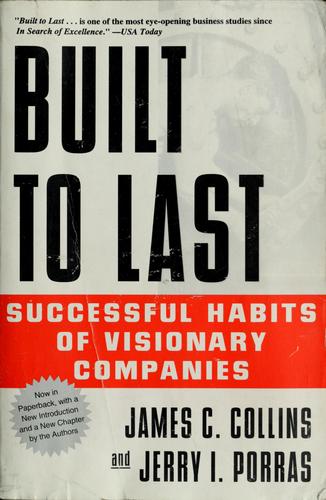 Built To Last: Successful Habits Of Visionary Companies: successful habits of visionary companies