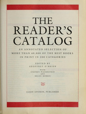 The Reader's Catalog: An Annotated Selection Of More Than 40,000 Of The Best Books In Print In 208 Categories (Reader's Catalogue): an annotated selection of more than 40,000 of the best books in print in 208 categories