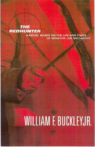 The Redhunter: A Novel Based On The Life Of Senator Joe Mccarthy: a novel based on the life of Senator Joe McCarthy
