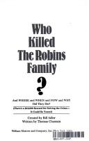 Who Killed The Robins Family?: And Where And When And How And Why Did They Die?