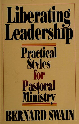Liberating Leadership: Practical Styles For Pastoral Ministry